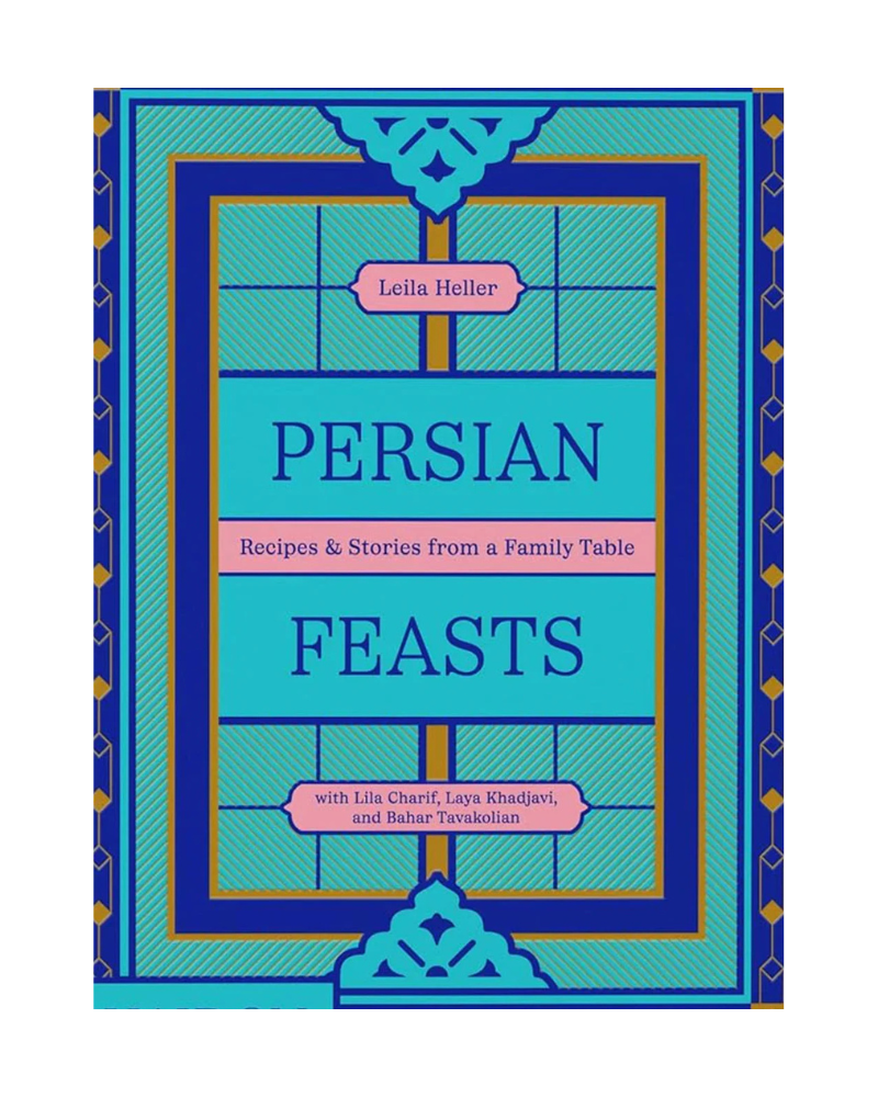 Persian Feasts: Recipes & Stories from a Family Table