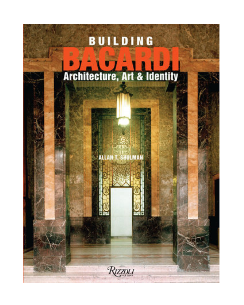 Building Bacardi: Architecture Art & Identity