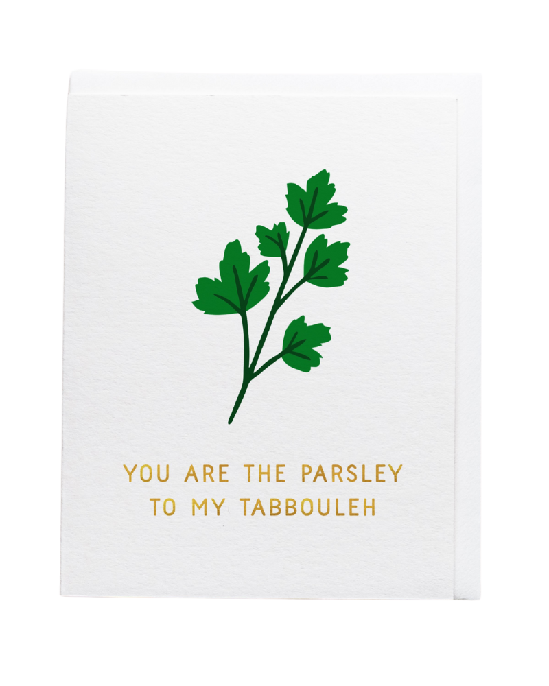 You are the Parsely to my Tabbouleh