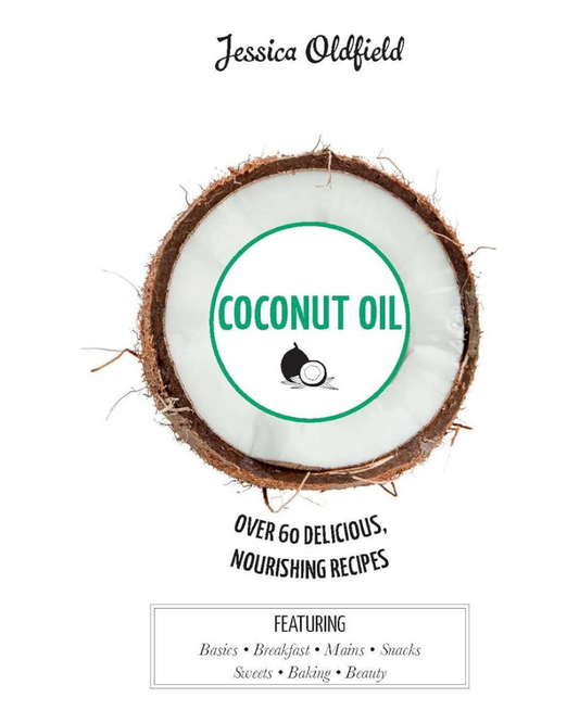 Coconut Oil: Over 60 Delicious Nourishing Recipes