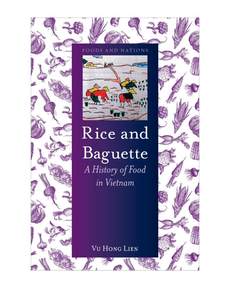 Rice and Baguette: A History of Vietnamese Food