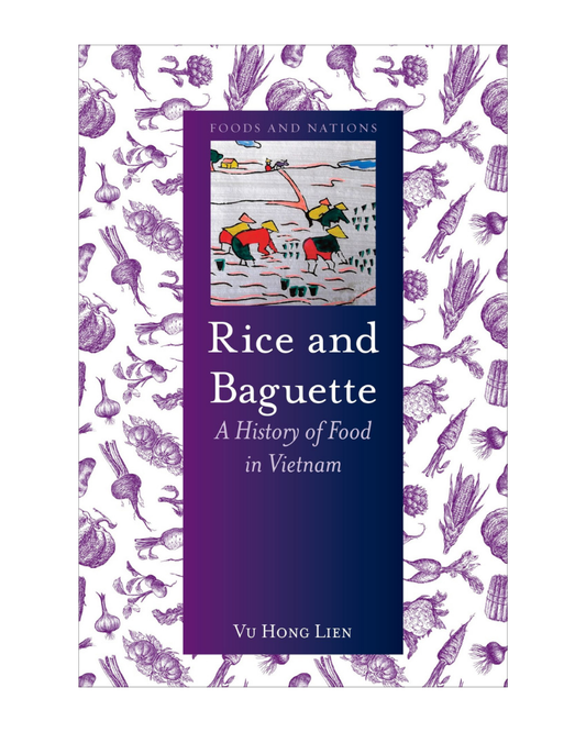 Rice and Baguette: A History of Vietnamese Food