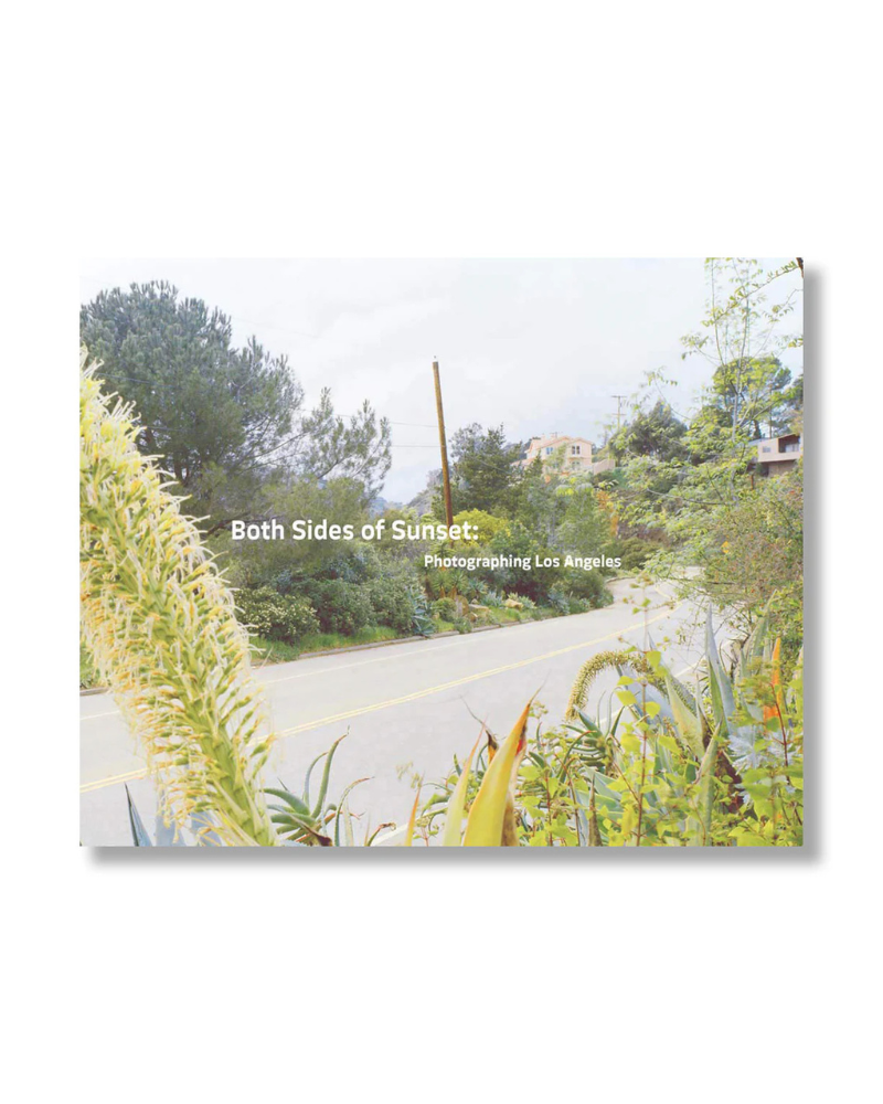 Both Sides of Sunset: Photographing Los Angeles