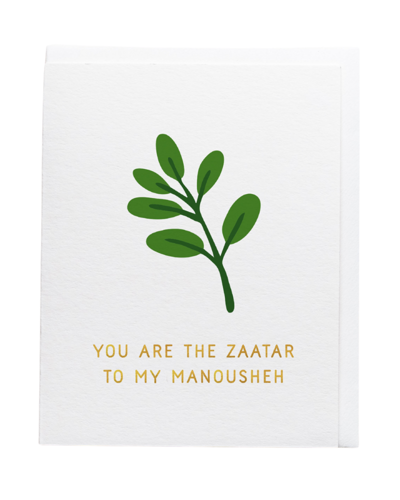  You are the Zaatar to my Manousheh